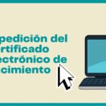 ¿Qué es el certificado electrónico de nacimiento y cómo obtenerlo?
