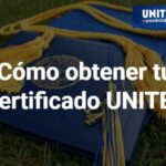 ¿Cómo obtener tu certificado UNITEC de manera fácil y rápida?